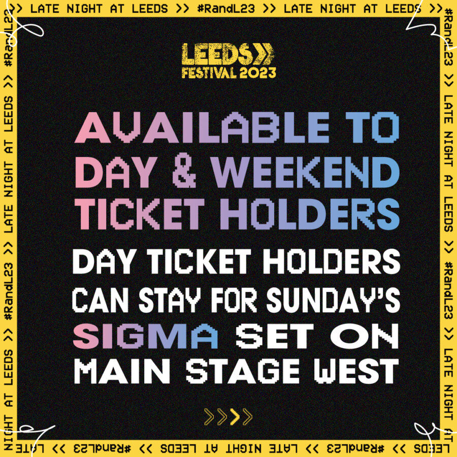 Available to day & weekend ticket holders. Day ticket holders can stay for Sunday's SIGMA set on Main Stage West